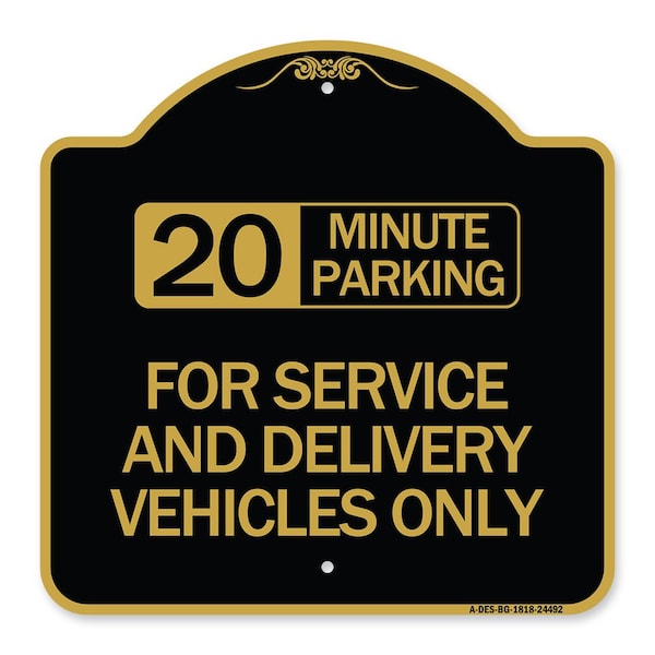 Signmission 20 Minutes Parking for Service & Delivery Vehicles Only, Black & Gold Alum, 18" x 18", BG-1818-24492 A-DES-BG-1818-24492 - main